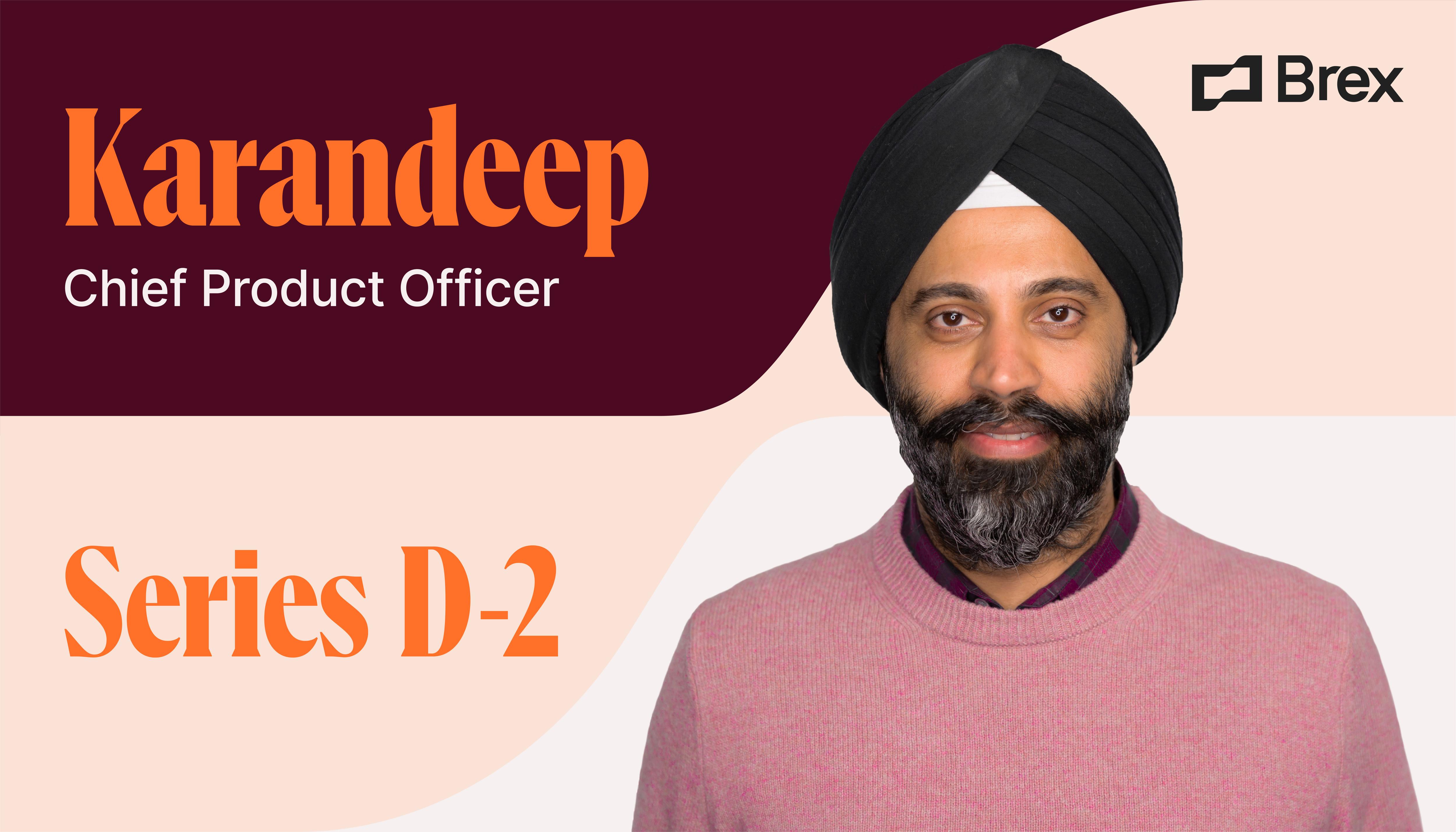 Karandeep, Chief Product Officer